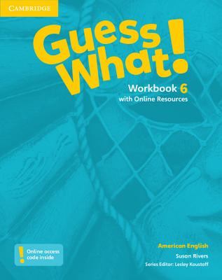 Guess What! American English Level 6 Workbook with Online Resources - Rivers, Susan, and Koustaff, Lesley (Consultant editor)