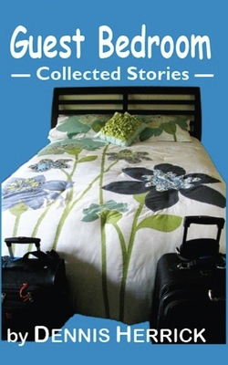 Guest Bedroom: Collected Stories - Herrick, Dennis