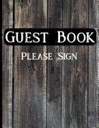Guest Book Please Sign: Dark Wood Rustic Design Vacation Home Guest Book for Rentals
