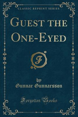 Guest the One-Eyed (Classic Reprint) - Gunnarsson, Gunnar