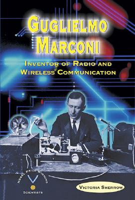 Guglielmo Marconi: Inventor of Radio and Wireless Communication - Sherrow, Victoria
