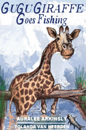 Gugu Giraffe: Goes Fishing