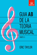 Guia Ab De La Teoria Musical Parte 2: Spanish Edition - Taylor, Eric