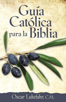 Guia Catolica Para La Biblia - Lukefahr, Oscar, Father, CM