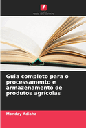 Guia completo para o processamento e armazenamento de produtos agr?colas