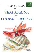Guia de Campo de La Vida Marina En El Litoral Europeo: Mas de 150 Ilustraciones