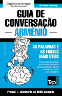 Guia de Conversa??o Portugu?s-Arm?nio E Vocabulrio Temtico 3000 Palavras