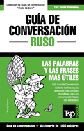 Guia de Conversacion Espanol-Ruso y Diccionario Conciso de 1500 Palabras