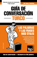 Guia de Conversacion Espanol-Turco y Mini Diccionario de 250 Palabras