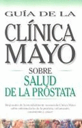 Guia de la Clinica Mayo: Sobre Salud de la Prostata