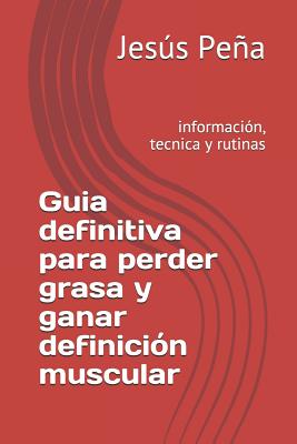 Guia Definitiva Para Perder Grasa Y Ganar Definici - Pe