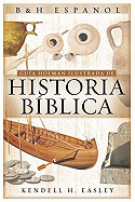 Guia Holman Ilustrada de Historia Biblica - Easley, Kendell H