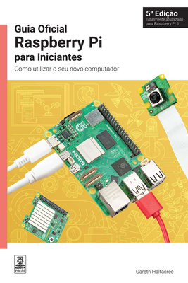 Guia Oficial Raspberry Pi Para Iniciantes / The Official Raspberry Pi Beginner's Guide: Como Utilizar O Seu Novo Computador / How to Use Your New Computer - Halfacree, Gareth