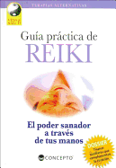 Guia Practica de Reiki: El Poder Sanador A Traves de Tus Manos