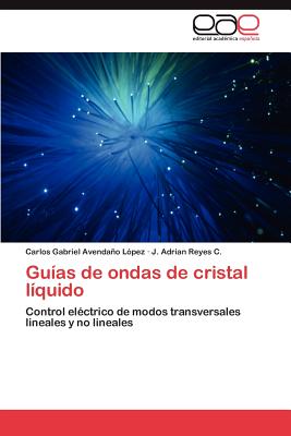 Guias de Ondas de Cristal Liquido - Avenda O L Pez, Carlos Gabriel, and Reyes C, J Adrian