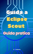 Guida a Eclipse Scout: Guida Pratica