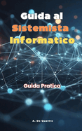 Guida al Sistemista Informatico: Guida Pratica