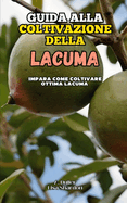 Guida alla coltivazione della Lacuma