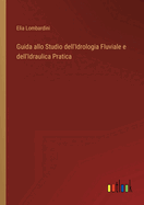 Guida allo Studio dell'Idrologia Fluviale e dell'Idraulica Pratica