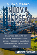 Guida Di Viaggio Nuova Jersey 2024: Una guida completa per esplorare monumenti iconici, gemme nascoste e avventure indimenticabili nel Garden State