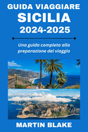 Guida Viaggiare Sicilia 2024-2025: Una guida completa alla preparazione del viaggio