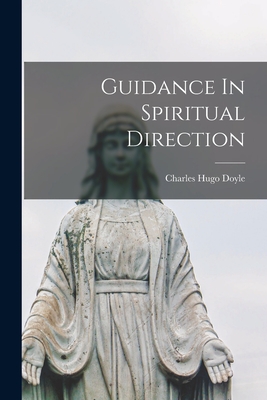 Guidance In Spiritual Direction - Doyle, Charles Hugo