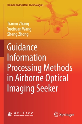 Guidance Information Processing Methods in Airborne Optical Imaging Seeker - Zhang, Tianxu, and Wang, Yuehuan, and Zhong, Sheng