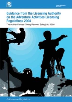 Guidance to the Licensing Authority on the Adventure Activities Licensing Regulations: Activity Centres (Young Persons' Safety) Act 1995: Guidance on Regulations - Health and Safety Executive (HSE)
