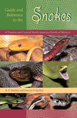 Guide and Reference to the Snakes of Eastern and Central North America (North of Mexico) - Bartlett, Richard D, and Bartlett, Patricia