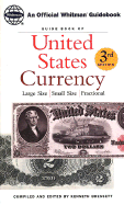 Guide Book of United States Currency: Large Size, Small Size, Fractional