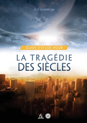 Guide D'tude Pour La tragdie des sicles: pour les Petits Groupes - G White Et D E Robinson, Ellen