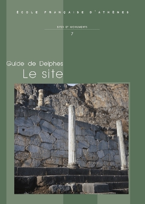 Guide de Delphes. Le Site: Deuxieme Edition Revue Et Augmentee - Bommelaer, J-F