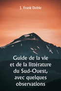 Guide de la vie et de la littrature du Sud-Ouest, avec quelques observations