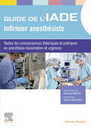 Guide de l'Iade - Infirmier Anesth?siste: Toutes Les Connaissances Th?oriques Et Pratiques En Anesth?sie-R?animation Et Urgences