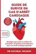 Guide de survie en cas d'arrt cardiaque: Stratgies prouves en matire de prvention, de gestion et de traitement pour une sant cardiaque optimale