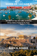 Guide de Voyage  Athnes 2024: Dvoilement Des Merveilles Anciennes Et Des Dlices Modernes Du Pays