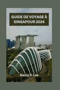 Guide de Voyage  Singapour 2024: Explorez les aventures culinaires, la culture et les attractions historiques  Singapour
