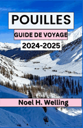 Guide de Voyage Des Pouilles 2024-2025: D?couvrez le coeur et l'?me du talon ensoleill? d'Italie