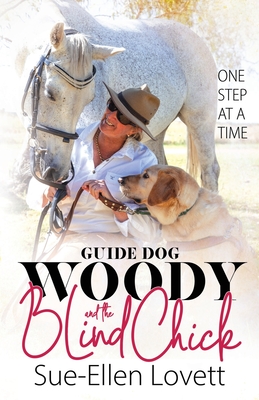 Guide Dog Woody & The Blind Chick: One Step At A Time - Lovett, Sue-Ellen