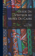 Guide du visiteur au Muse du Caire