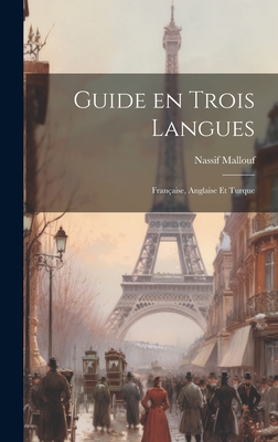 Guide En Trois Langues: Fran?aise, Anglaise Et Turque - Mallouf, Nassif