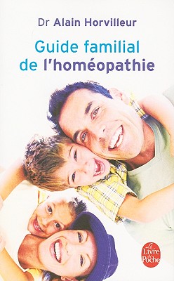 Guide Familial de L'Homeopathie - Horvilleur, Docteur Alain