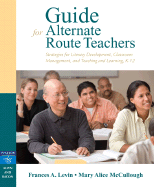 Guide for Alternate Route Teachers: Strategies for Literacy Development, Classroom Management, and Teaching and Learning, K-12