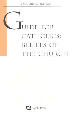 Guide for Catholics: Beliefs of the Church - Lane, George