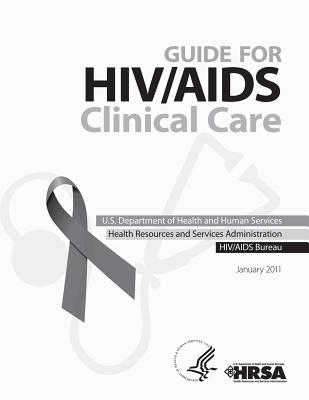 Guide for HIV/AIDS Clinical Care - And Human Services, U S Department of H