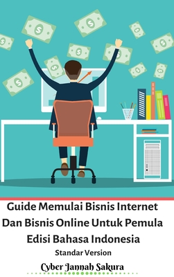 Guide Memulai Bisnis Internet Dan Bisnis Online Untuk Pemula Edisi Bahasa Indonesia Standar Version - Sakura, Cyber Jannah