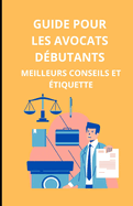 Guide pour les avocats d?butants: meilleurs conseils et ?tiquette