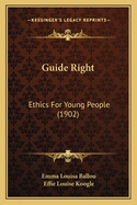 Guide Right: Ethics For Young People (1902)