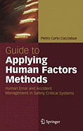 Guide to Applying Human Factors Methods: Human Error and Accident Management in Safety-Critical Systems