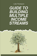 Guide to Building Multiple Income Streams Fast